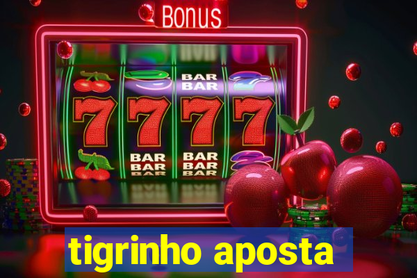 tigrinho aposta