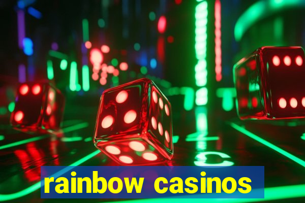 rainbow casinos