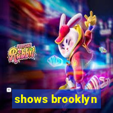 shows brooklyn