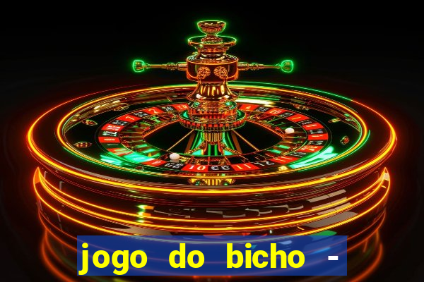 jogo do bicho - grátis online