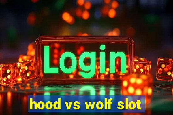 hood vs wolf slot