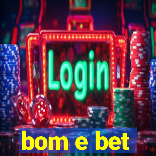 bom e bet