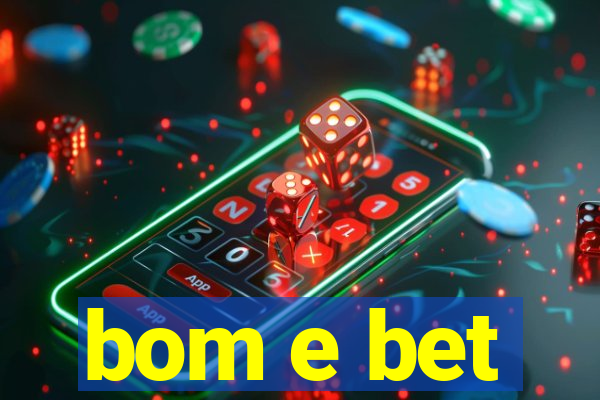 bom e bet