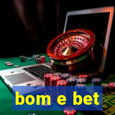 bom e bet