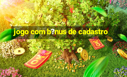 jogo com b?nus de cadastro