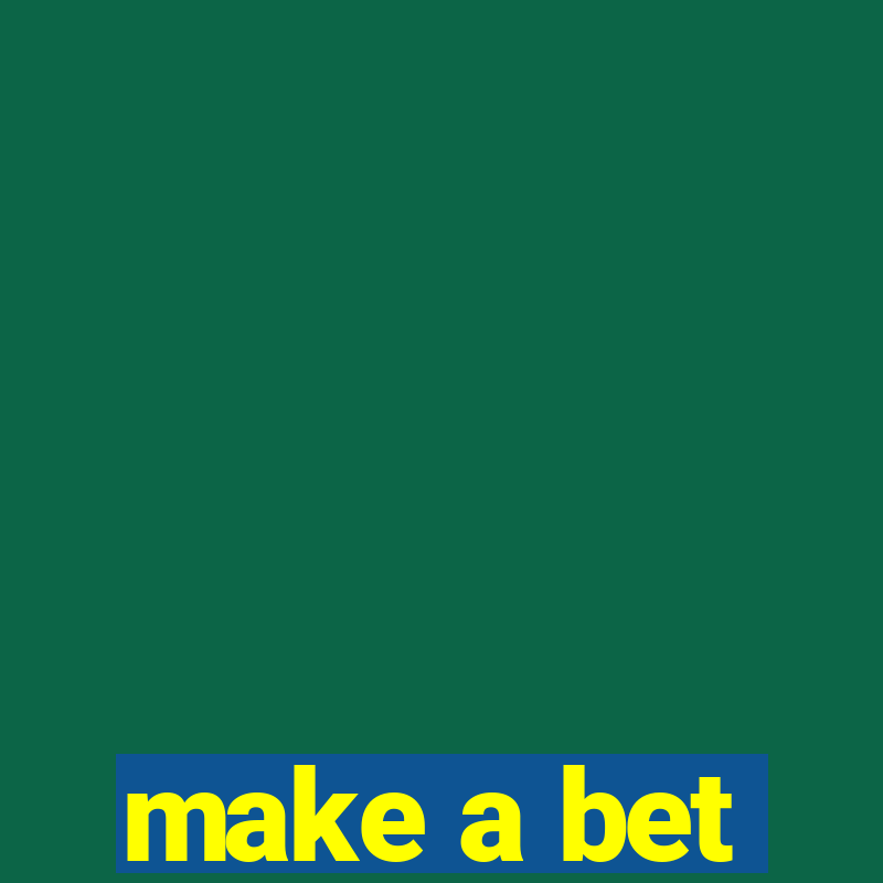 make a bet