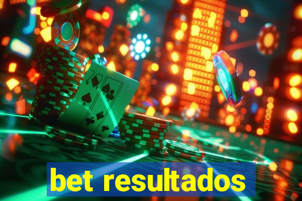 bet resultados