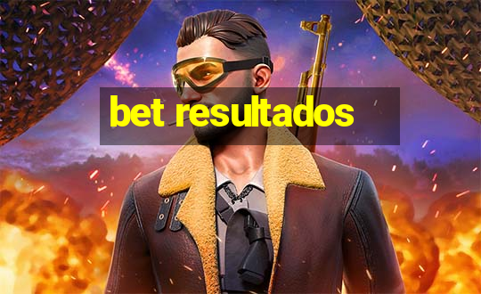 bet resultados