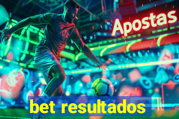 bet resultados