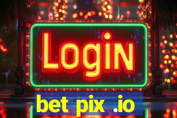 bet pix .io