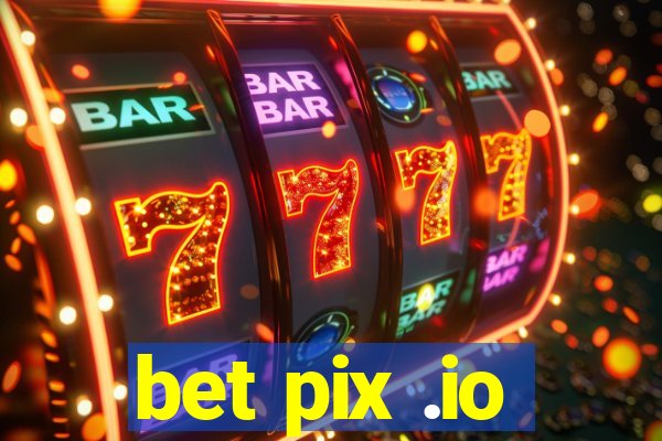 bet pix .io