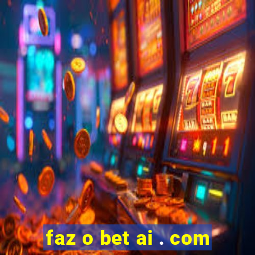 faz o bet ai . com