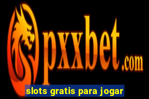 slots gratis para jogar