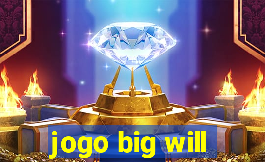 jogo big will