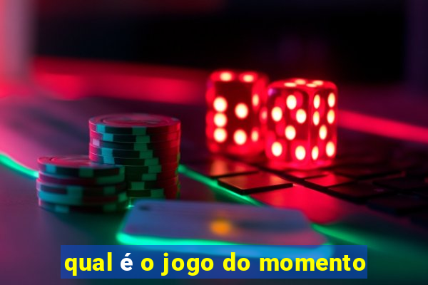 qual é o jogo do momento