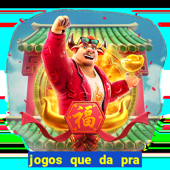 jogos que da pra ganhar dinheiro