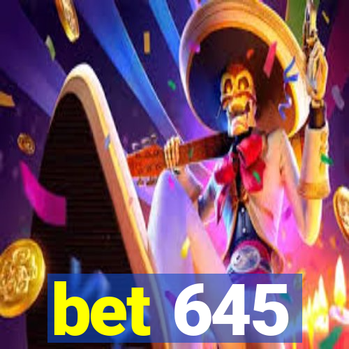 bet 645