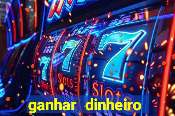 ganhar dinheiro para jogar