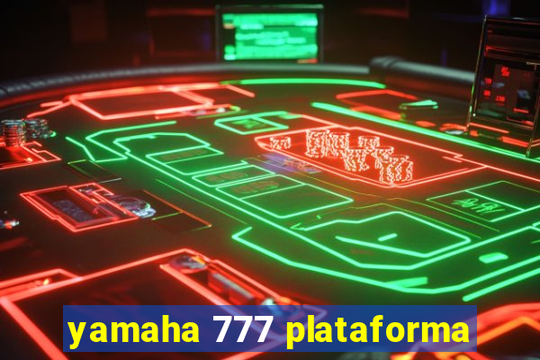 yamaha 777 plataforma