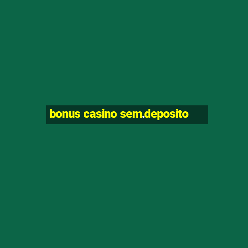 bonus casino sem.deposito