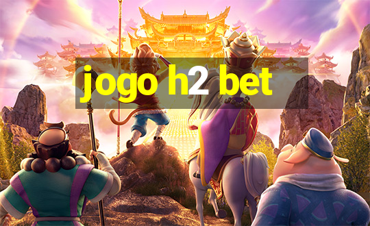 jogo h2 bet