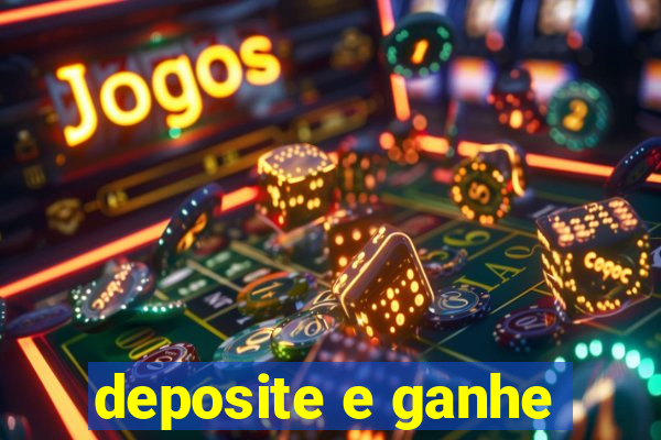 deposite e ganhe