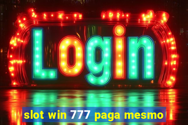 slot win 777 paga mesmo