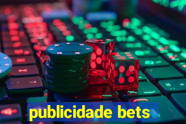 publicidade bets