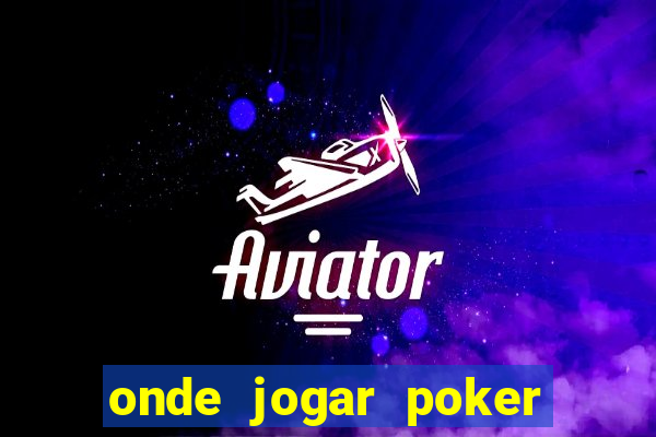 onde jogar poker online valendo dinheiro