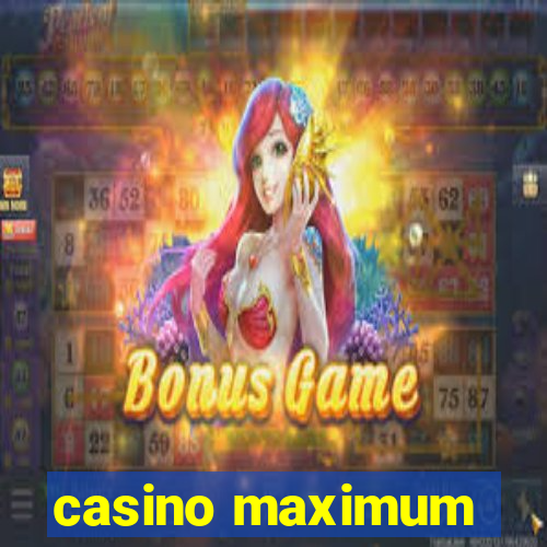 casino maximum