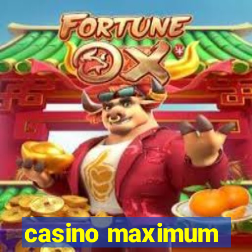 casino maximum