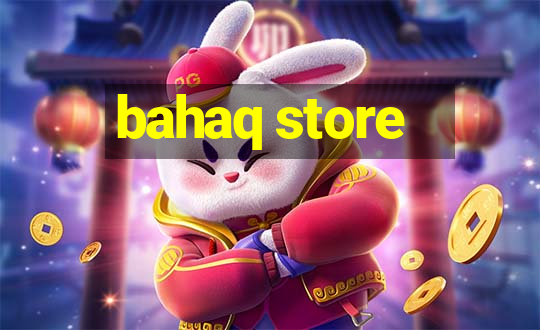 bahaq store