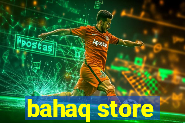 bahaq store