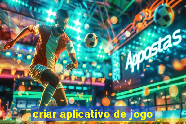 criar aplicativo de jogo