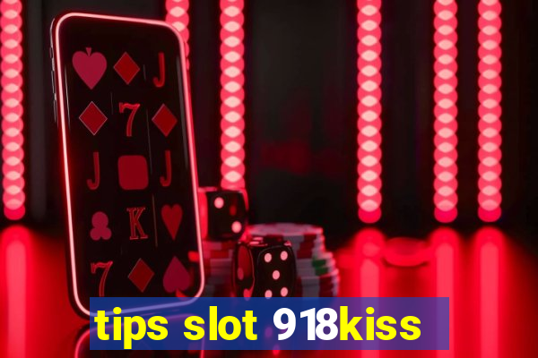 tips slot 918kiss