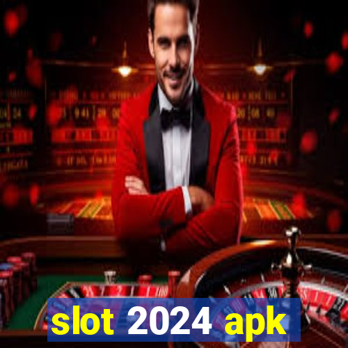 slot 2024 apk