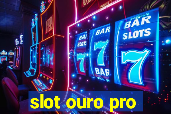 slot ouro pro