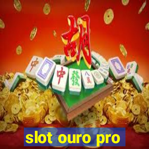 slot ouro pro