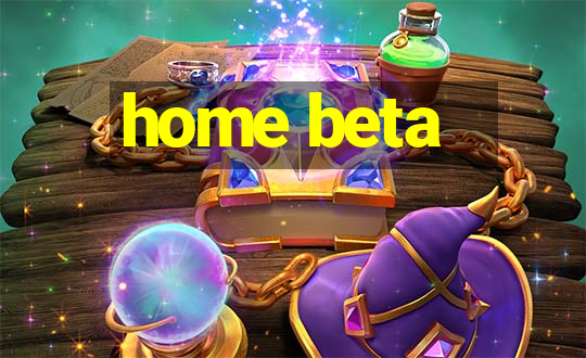 home beta