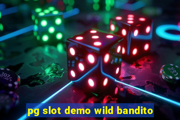 pg slot demo wild bandito