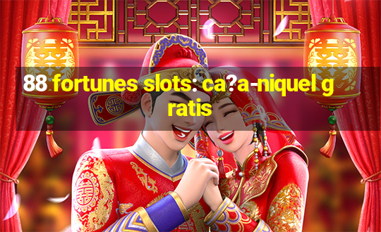 88 fortunes slots: ca?a-niquel gratis