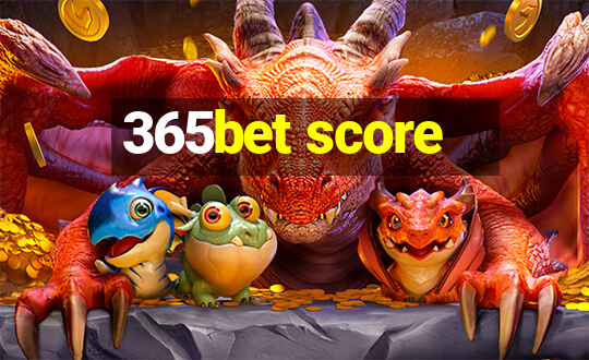 365bet score