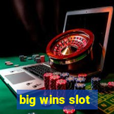 big wins slot