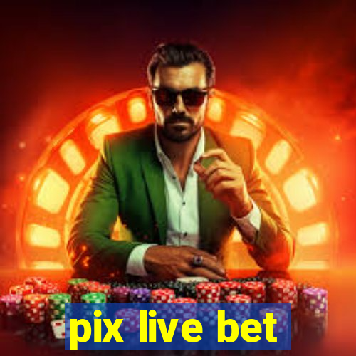 pix live bet