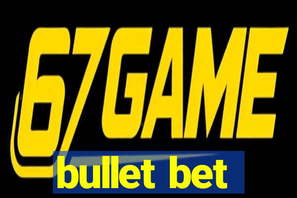 bullet bet