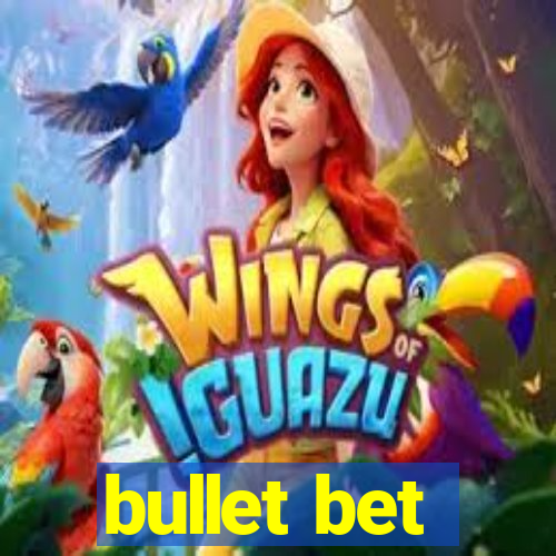 bullet bet