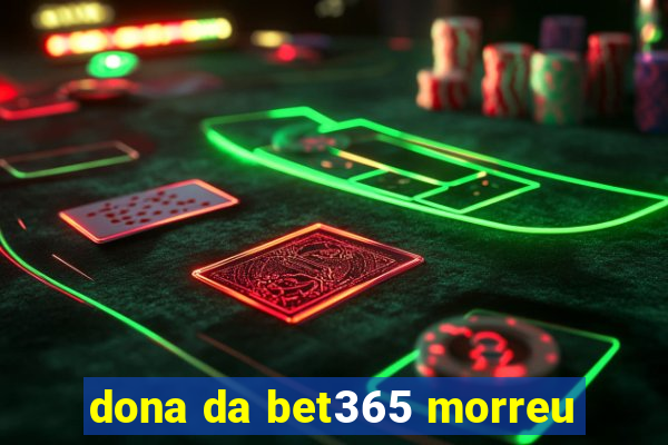 dona da bet365 morreu