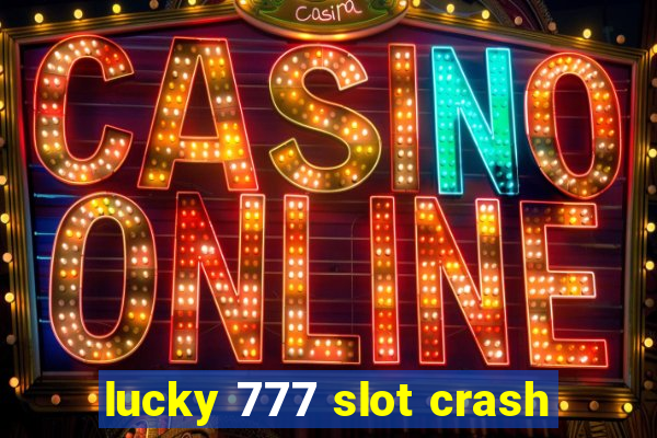 lucky 777 slot crash