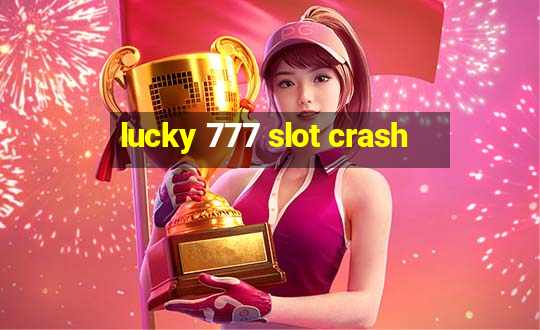 lucky 777 slot crash