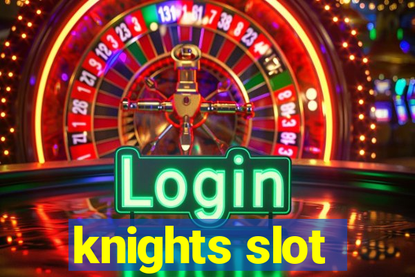 knights slot